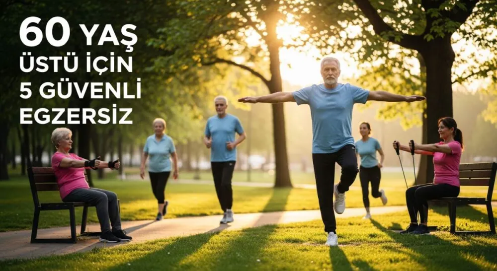 60 Yaş Üstü İçin 5 Güvenli Egzersiz: Sağlıklı Yaşlanın