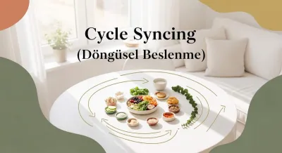 Hormonlarına Göre Beslenme: Döngüsel Beslenme Rehberi