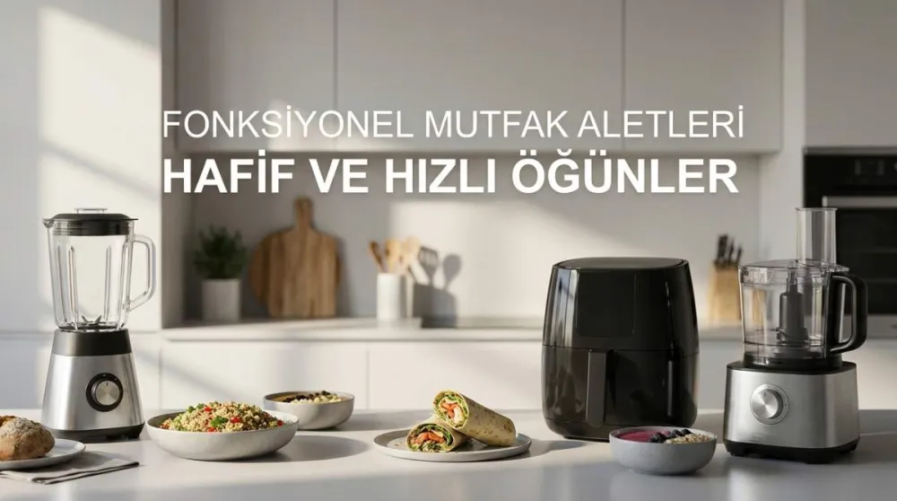 Fonksiyonel Mutfak Aletleriyle Hafif ve Hızlı Öğünler