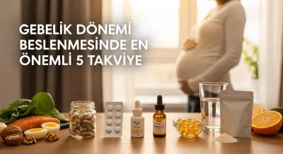Gebelik Dönemi Beslenmesinde En Önemli 5 Takviye ve Fiyatlar