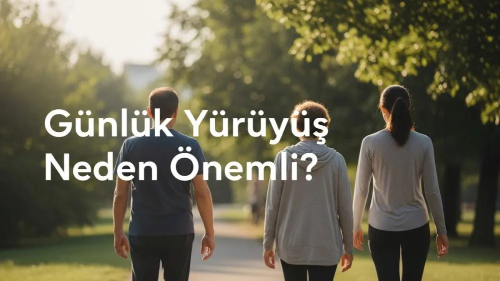 Günlük Yürüyüş Neden Önemli? Sağlıklı Yaşamın Anahtarı