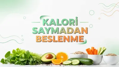 Kalori Saymadan Daha Dengeli Öğünler Kurmanın Pratik Yolları