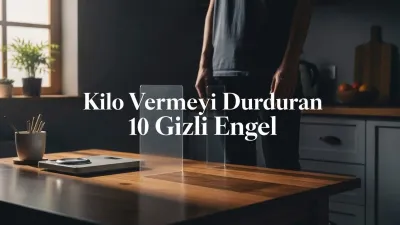 Kilo Vermeyi Durduran 10 Gizli Engel ve Etkili Çözümleri