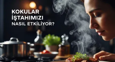 Kokular İştahımızı ve Ruh Halini Nasıl Etkiler?