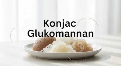Konjac Glukomannan : 7 Adımda Nasıl Yenilenebilirsiniz?