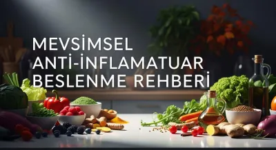 Mevsimsel Anti-İnflamatuar Beslenme Rehberi