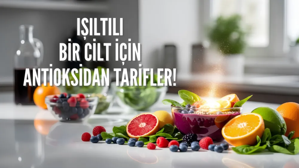 Işıltılı Cilt İçin Antioksidan Zengini Tarifler